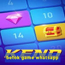 betok game whatsapp